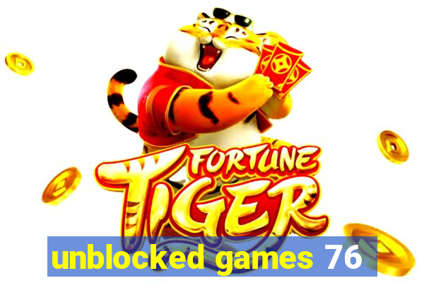 unblocked games 76