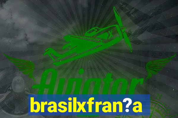 brasilxfran?a