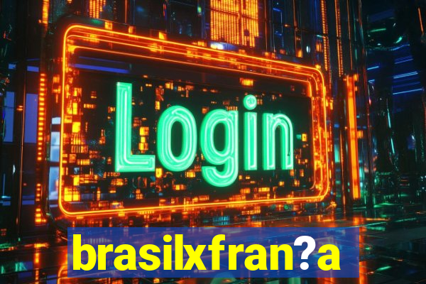 brasilxfran?a