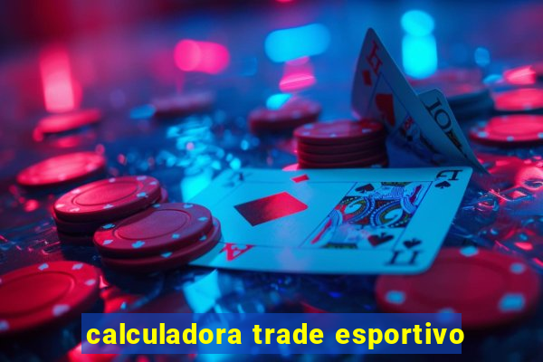 calculadora trade esportivo