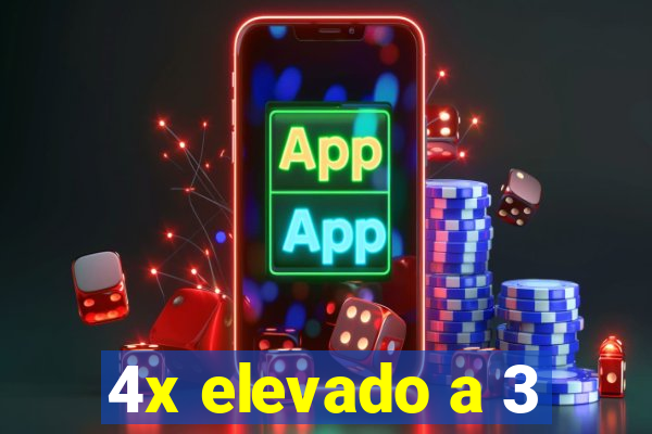 4x elevado a 3