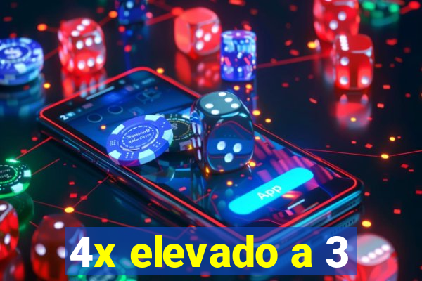 4x elevado a 3