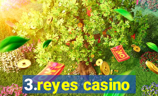 3.reyes casino