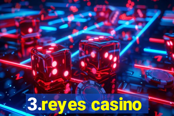 3.reyes casino