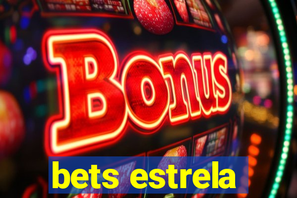 bets estrela