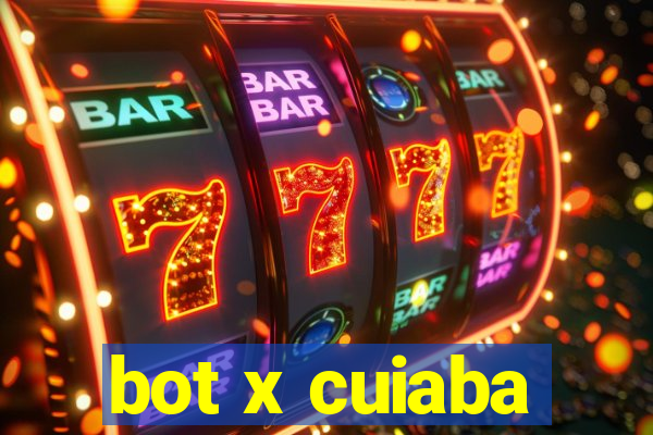 bot x cuiaba