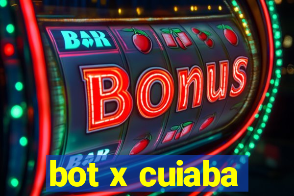 bot x cuiaba