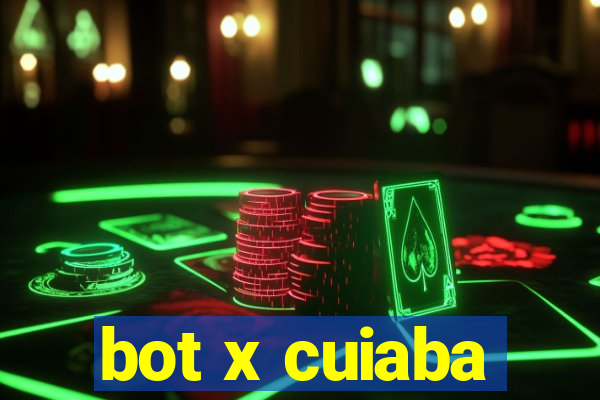 bot x cuiaba