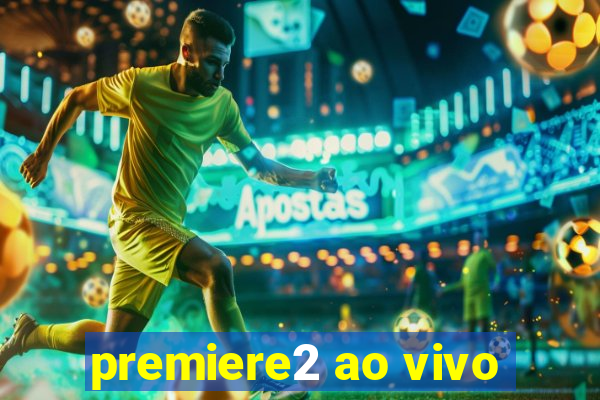 premiere2 ao vivo