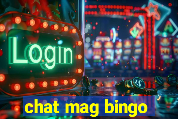 chat mag bingo