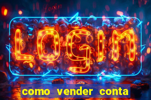 como vender conta de jogos