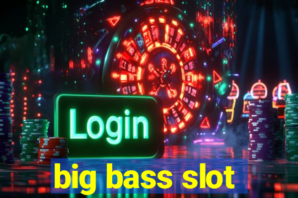 big bass slot