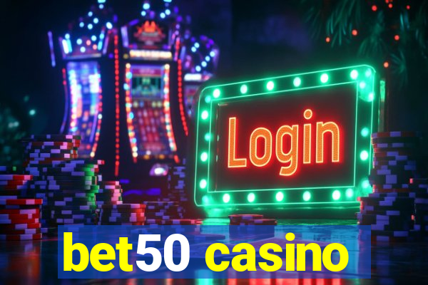 bet50 casino