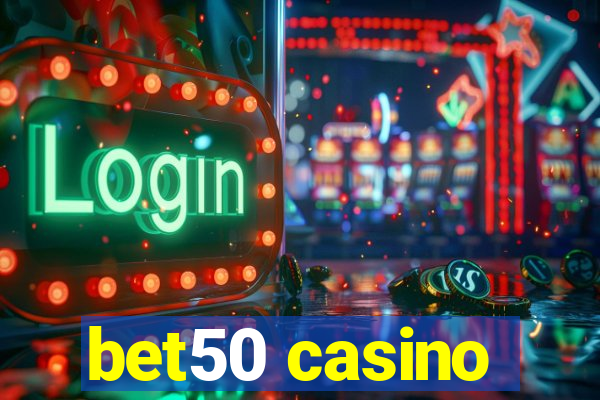 bet50 casino