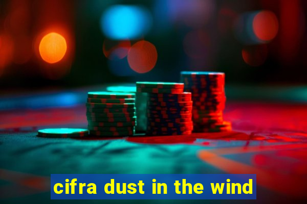 cifra dust in the wind