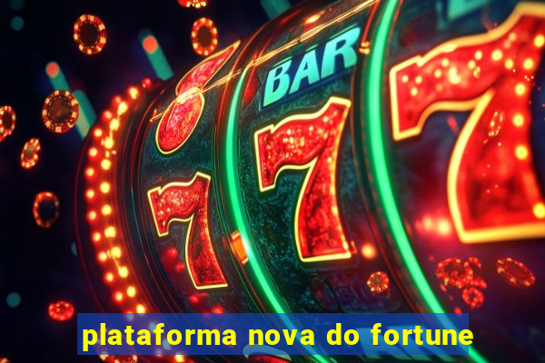 plataforma nova do fortune