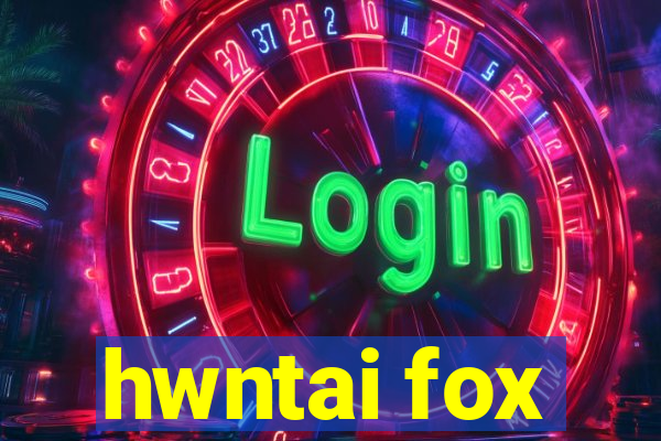 hwntai fox