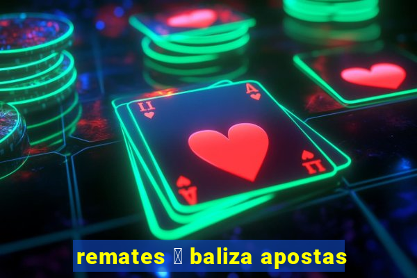 remates 脿 baliza apostas