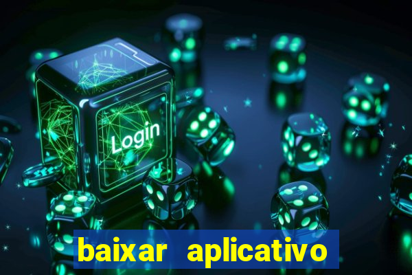 baixar aplicativo jogo do tigrinho