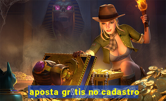 aposta gr谩tis no cadastro