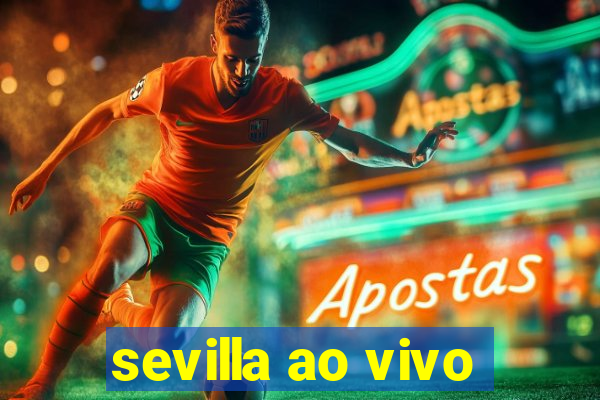 sevilla ao vivo