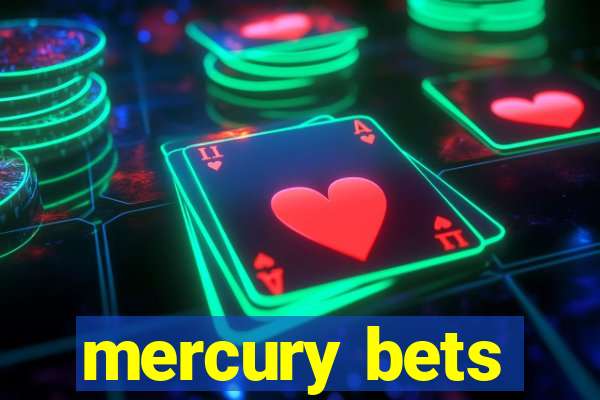 mercury bets