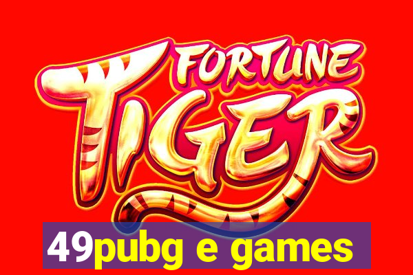 49pubg e games