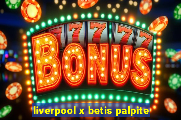 liverpool x betis palpite