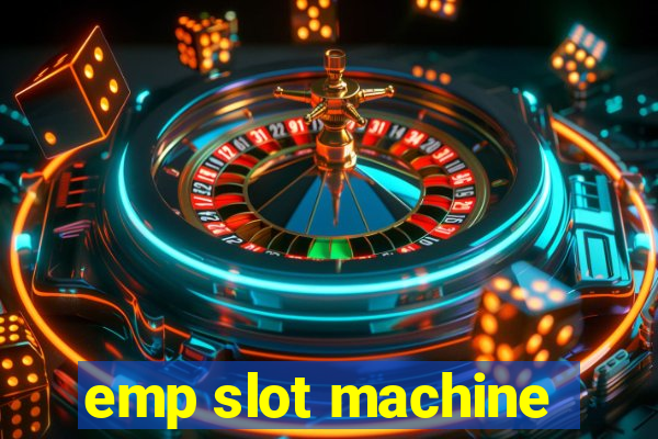 emp slot machine