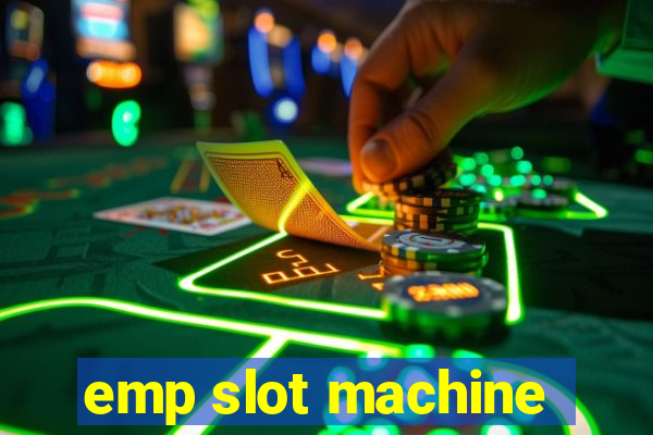 emp slot machine