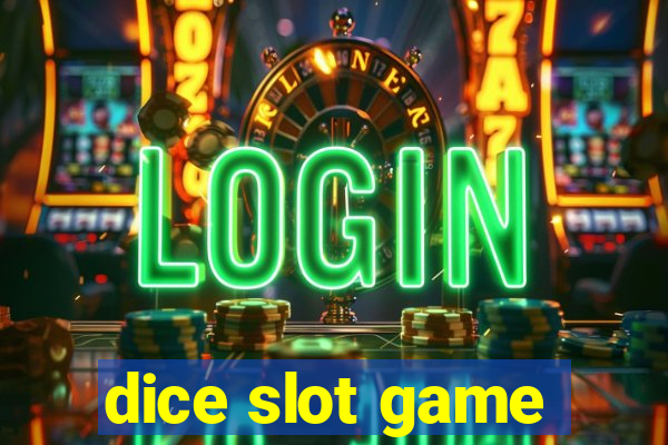 dice slot game