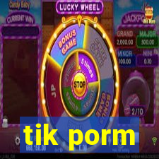 tik porm