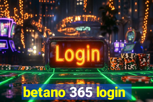 betano 365 login