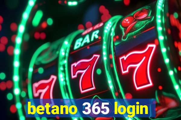 betano 365 login