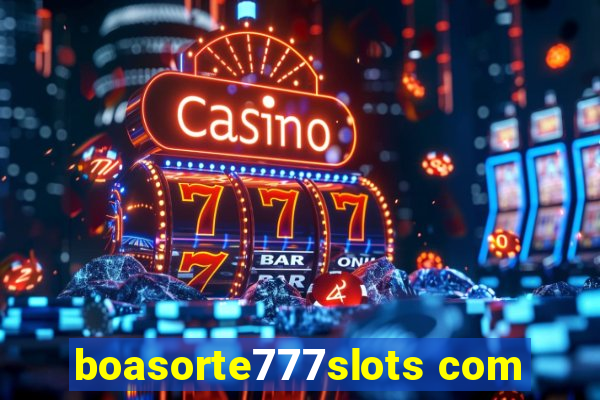 boasorte777slots com