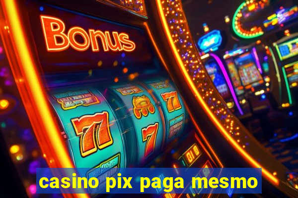 casino pix paga mesmo