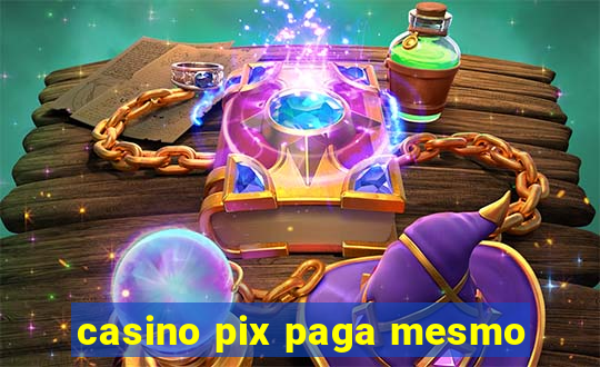 casino pix paga mesmo