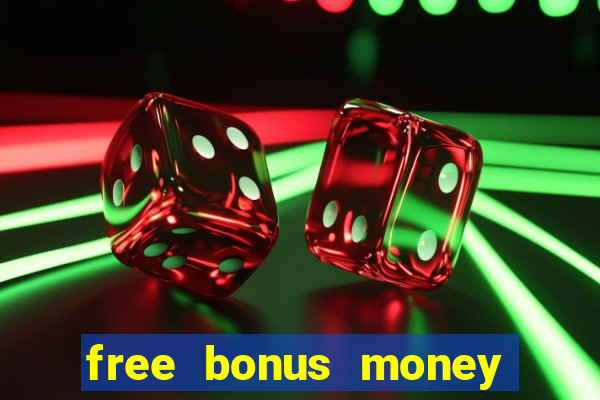 free bonus money no deposit casino