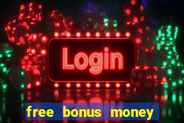 free bonus money no deposit casino