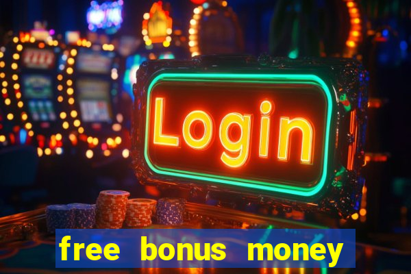 free bonus money no deposit casino