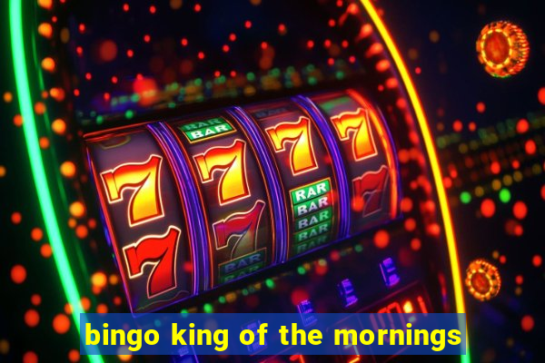 bingo king of the mornings