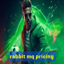 rabbit mq pricing