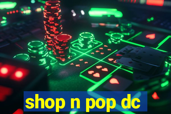 shop n pop dc