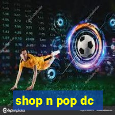 shop n pop dc