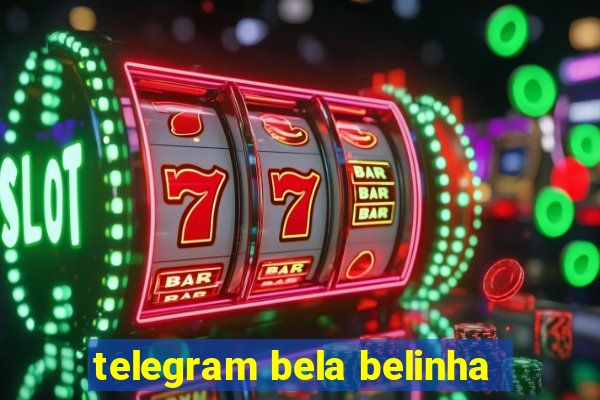 telegram bela belinha