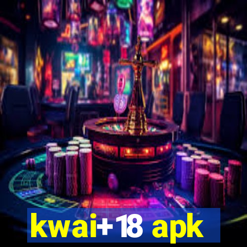 kwai+18 apk