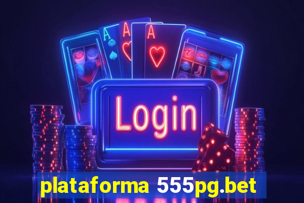 plataforma 555pg.bet