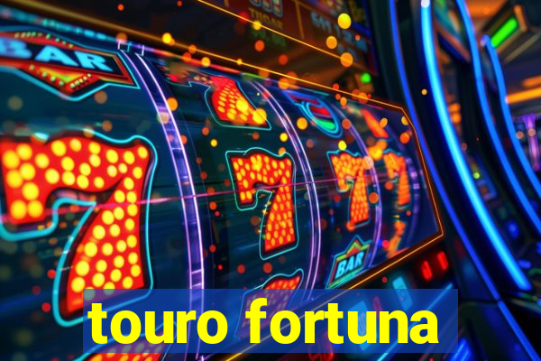 touro fortuna