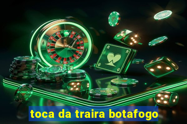 toca da traira botafogo