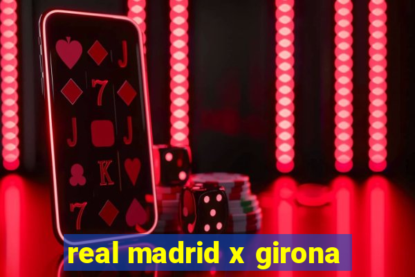 real madrid x girona